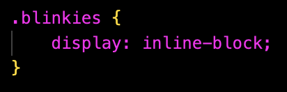 in css, the blinkies class (.blinkies) sets the display to inline (display: inline;)